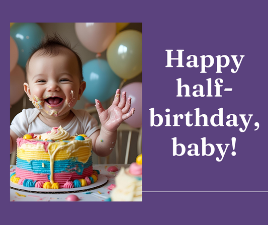 10 Simple Steps to Plan the Perfect Half-Birthday for Your 6-Month-Old Baby